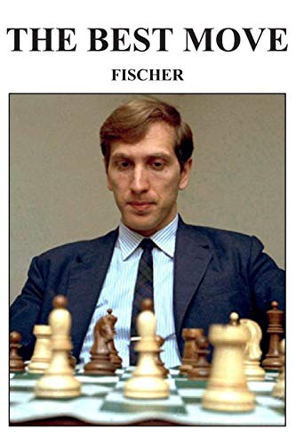The Best Move: Fischer (Chess Legends, Band 1) von Independently Published